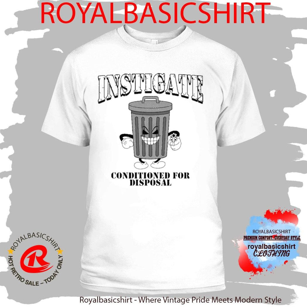 Instigate Conditioned For Disposal Shoulda Said Sorry Shirt