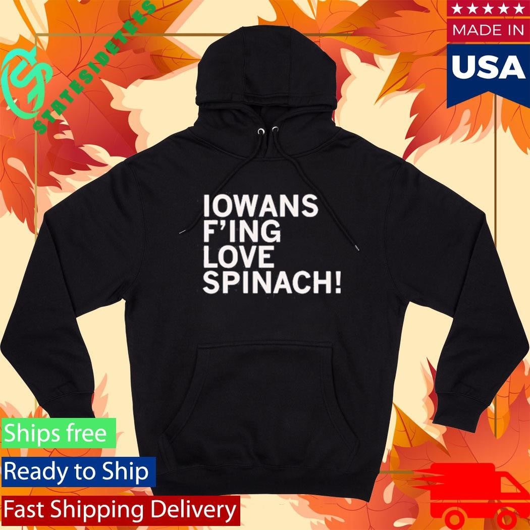 Iowans Love Spinach Shirt