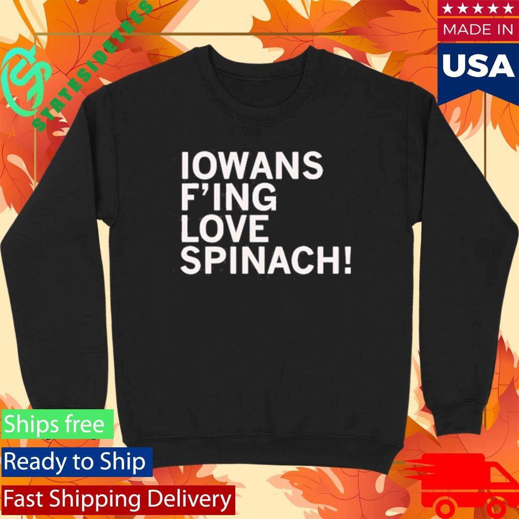 Iowans Love Spinach Shirt