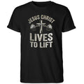 Jesus Christ Lives To Lift Gym Shirt
