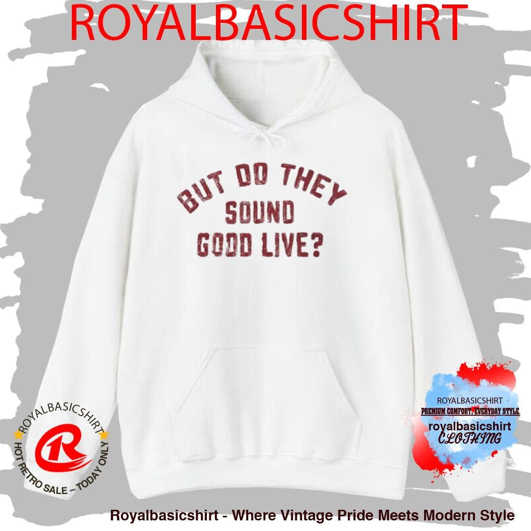 Kassi Ashton But Do They Sound Good Live Shirt