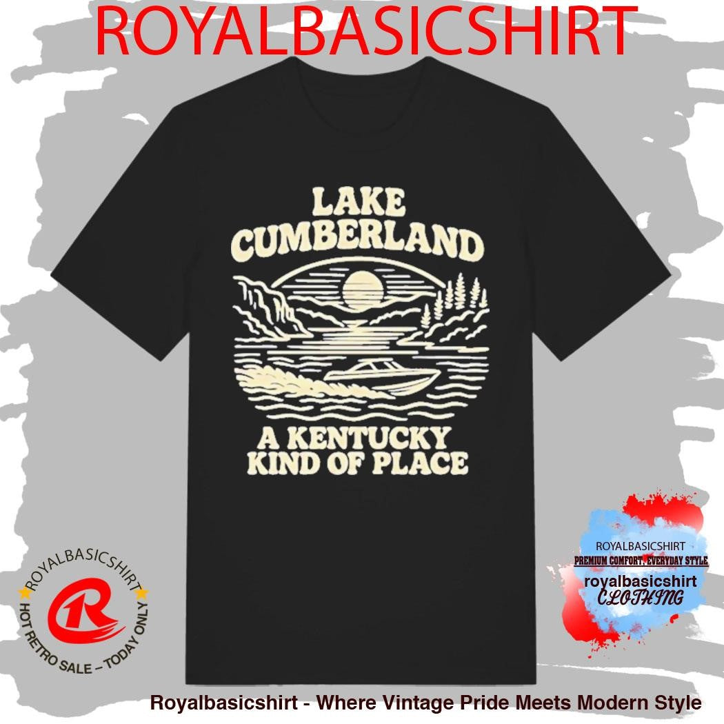 Lake Cumberland A Kentucky Kind Of Place Shirt