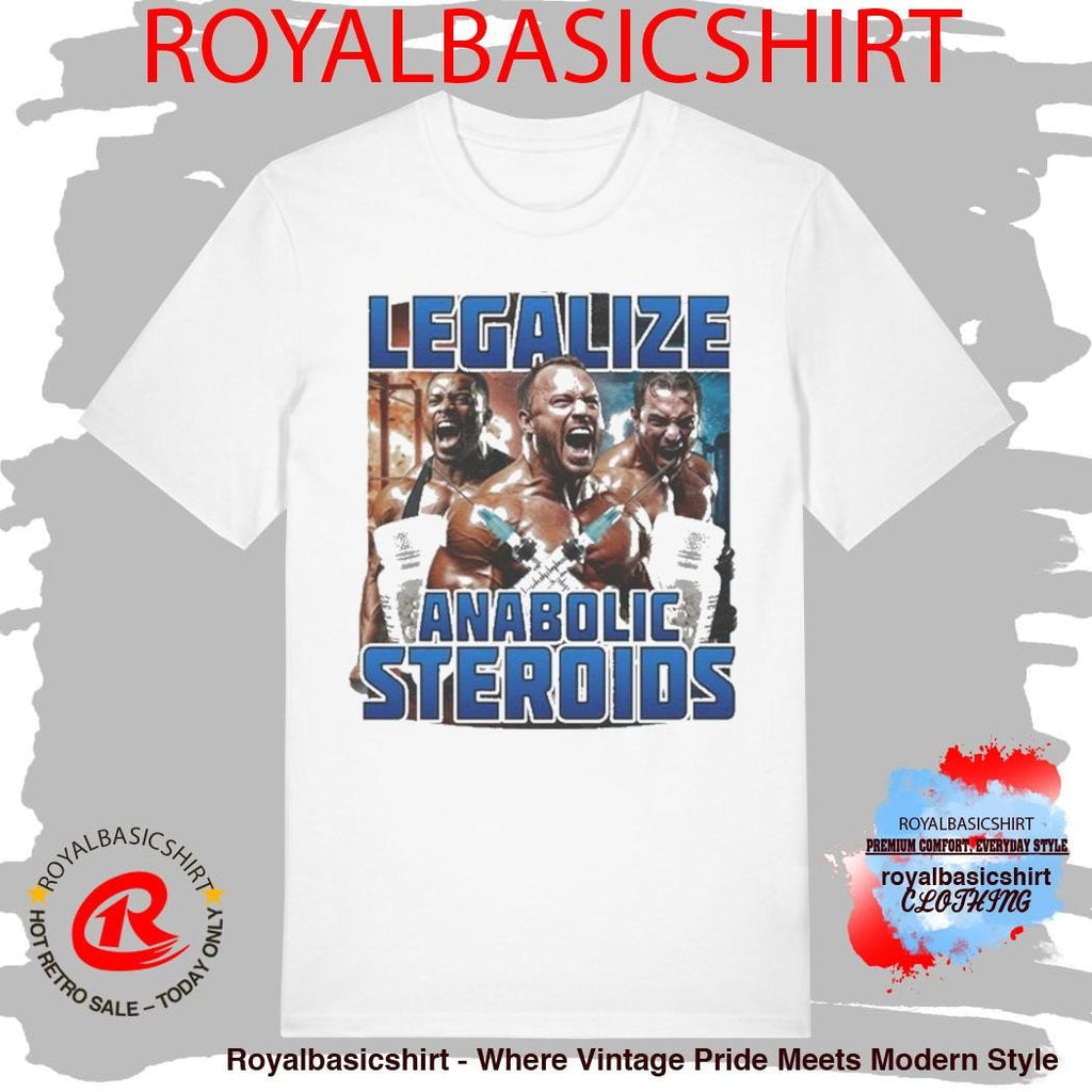 Legalize Anabolic Steroids Shirt
