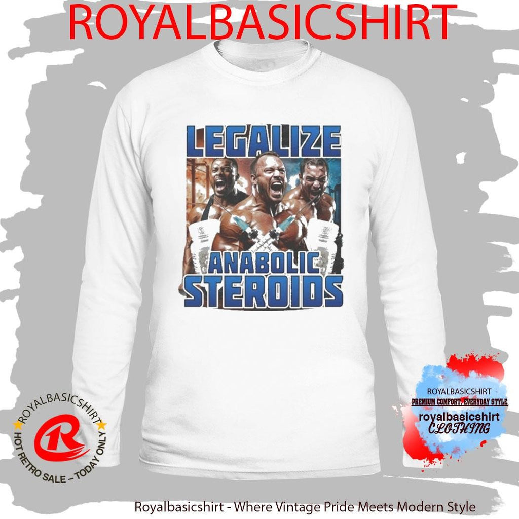 Legalize Anabolic Steroids Shirt
