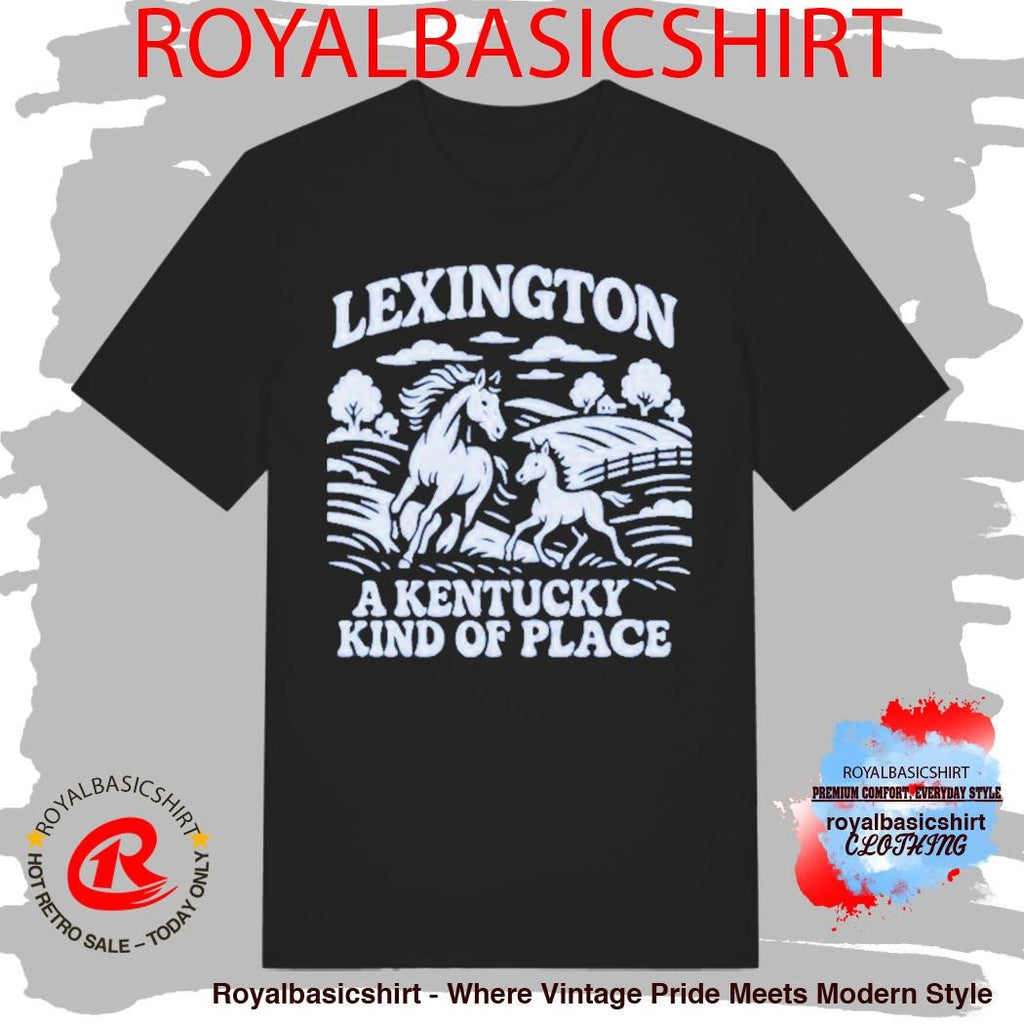 Lexington A Kentucky Kind Of Place Horse Shirt