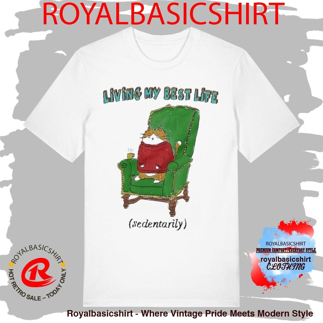 Living My Best Life Sedentarily Cat Chair Shirt