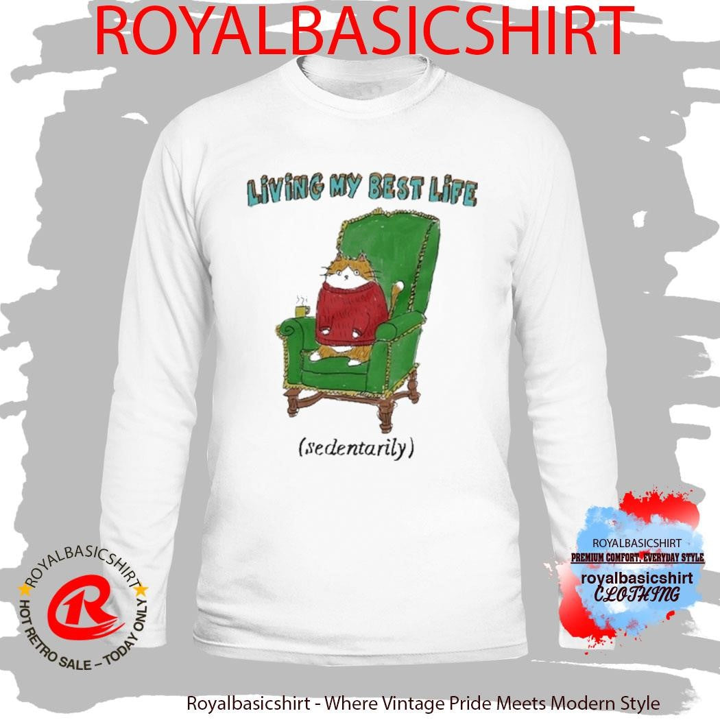 Living My Best Life Sedentarily Cat Chair Shirt