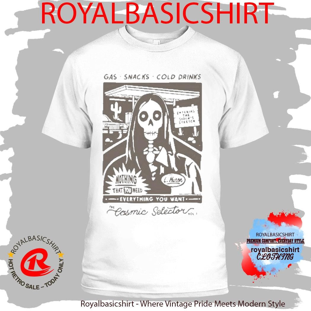 Lord Huron Gas Snacks Cold Drinks Nothing That You Need Everything You Want The Cosmic Selector Vol.1 Shirt