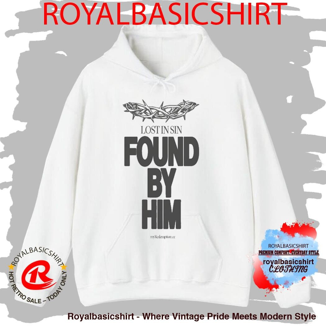 Lost In Sin Found By Him Savior Shirt
