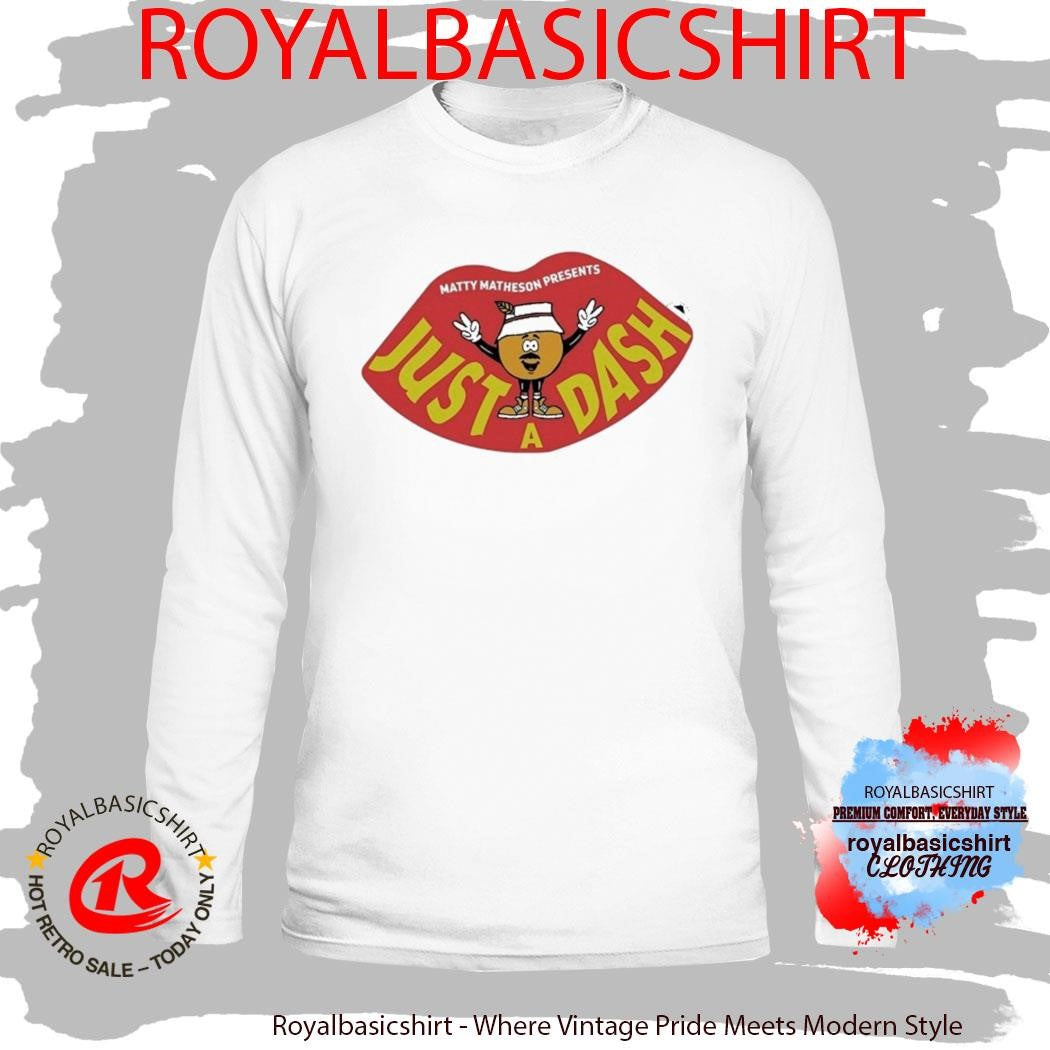 Matty Matheson Just A Dash Shirt
