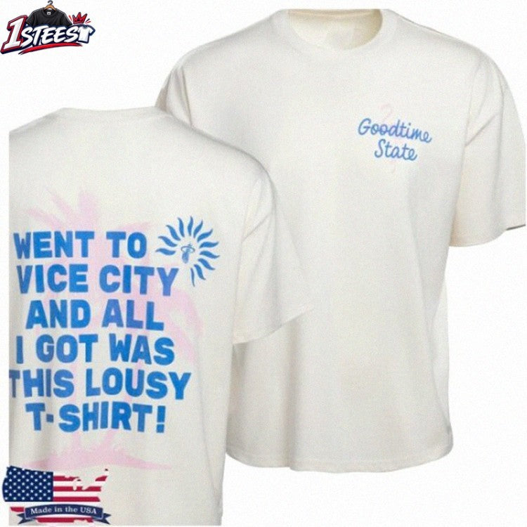Miami Heat Goodtime State Went To Vice City And All I Got Was This Lousy T-shirt Souvenir Shirts