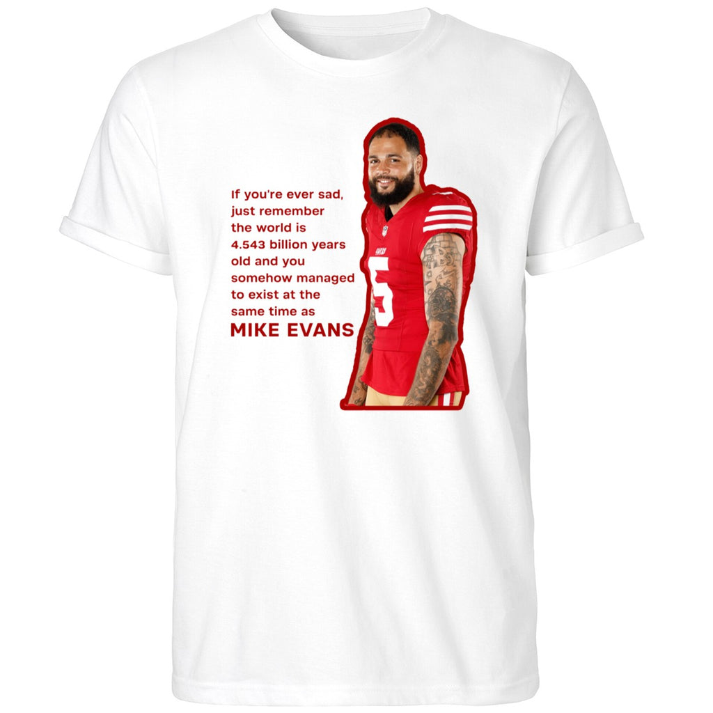 Mike Evans If You’re Ever Sad Shirt