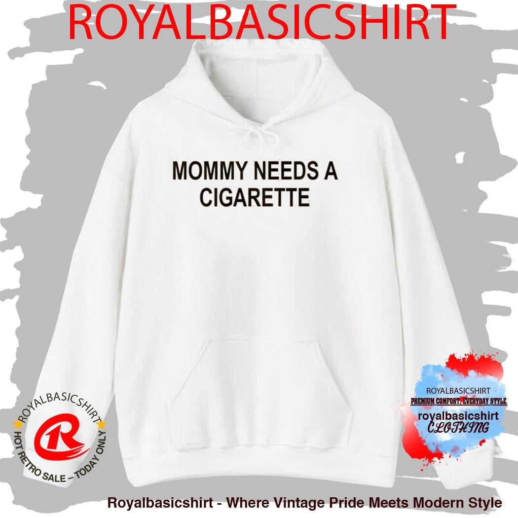 Mommy Needs A Cigarette Shirt