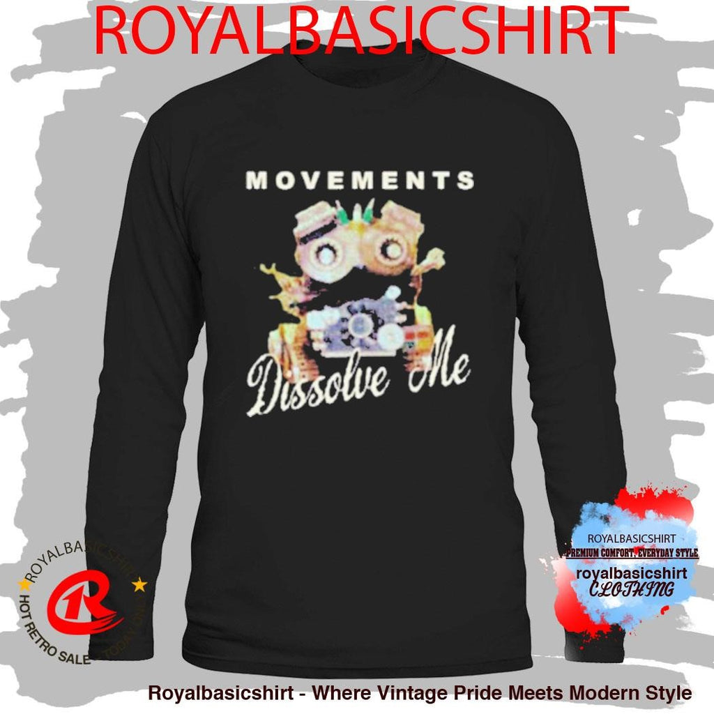 Movements Dissolve Me Movie Shirt