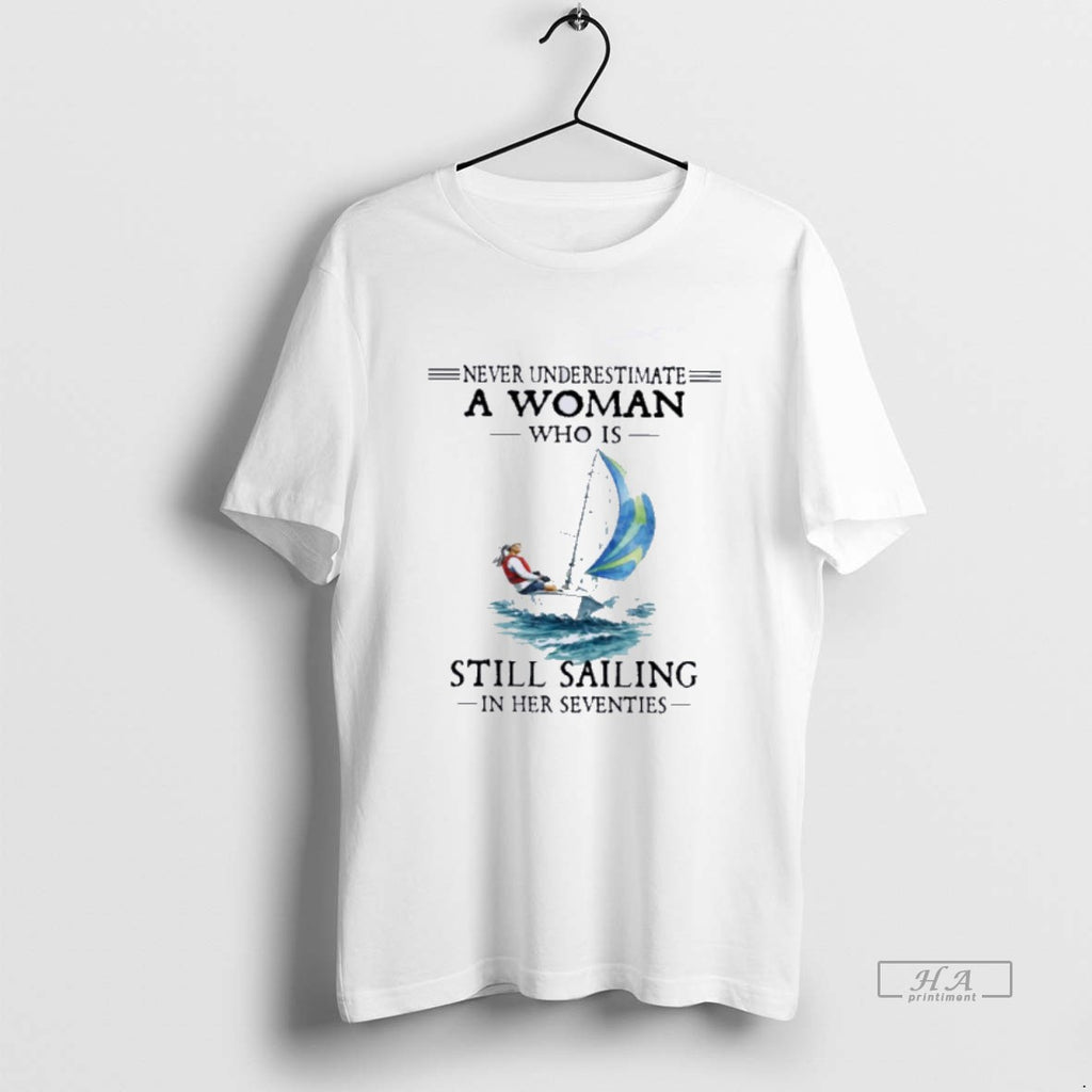 Official Never Underestimate A Woman Who Is Still Sailing In Her Seventies
