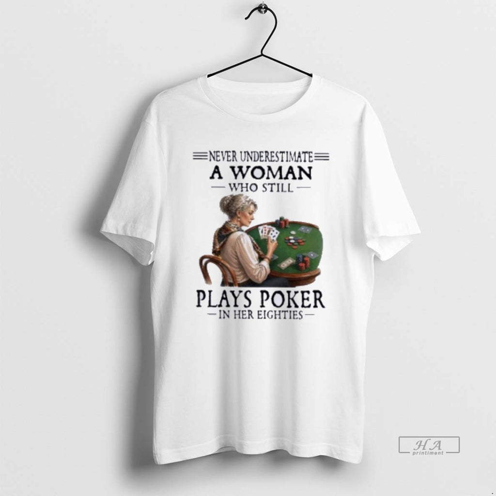 Official Never Underestimate A Woman Who Still Plays Poker In Her Eighties