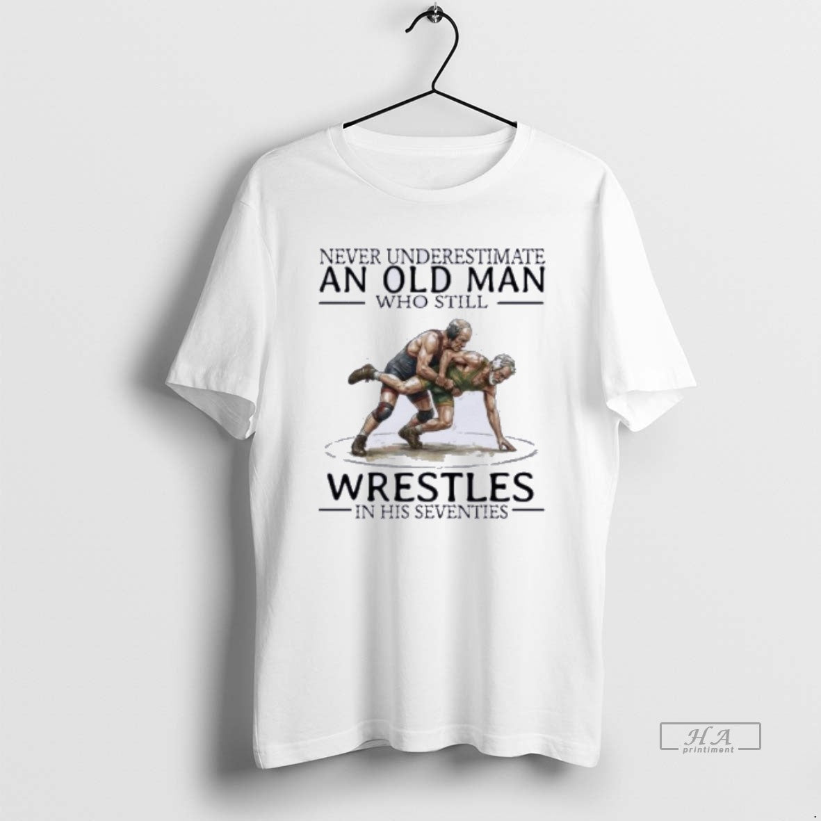 Official Never Underestimate An Old Man Who Still Wrestles In His Seventies