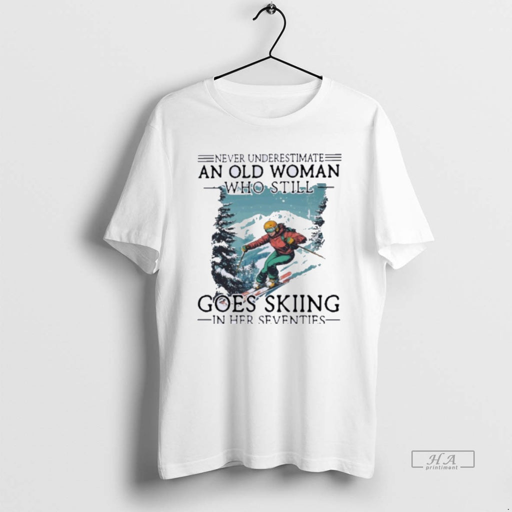 Official Never Underestimate An Old Woman Who Still Goes Skiing In Her Seventies