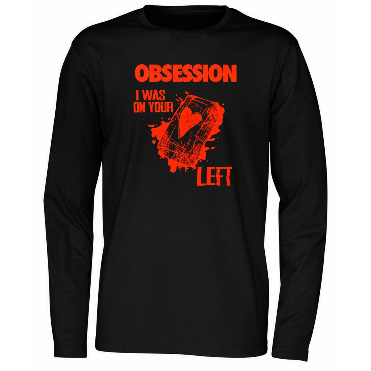 Obsession I Was On Your Left Shirt