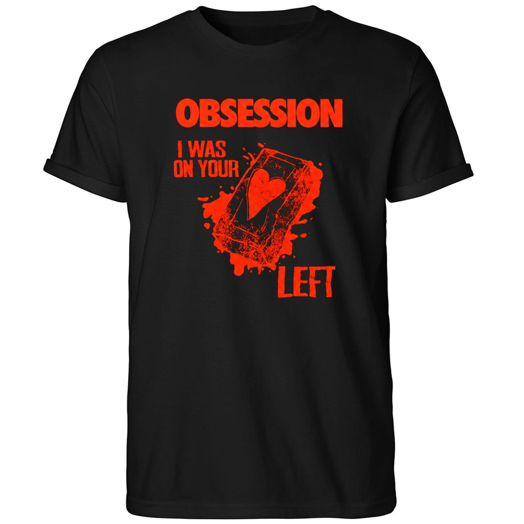 Obsession I Was On Your Left Shirt