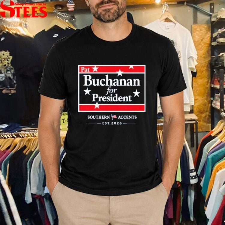 Pat Buchanan For President Southern Accents Est 2026 T-Shirt