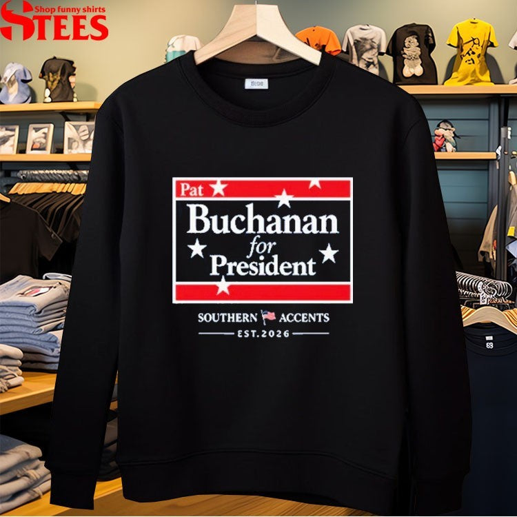 Pat Buchanan For President Southern Accents Est 2026 T-Shirt