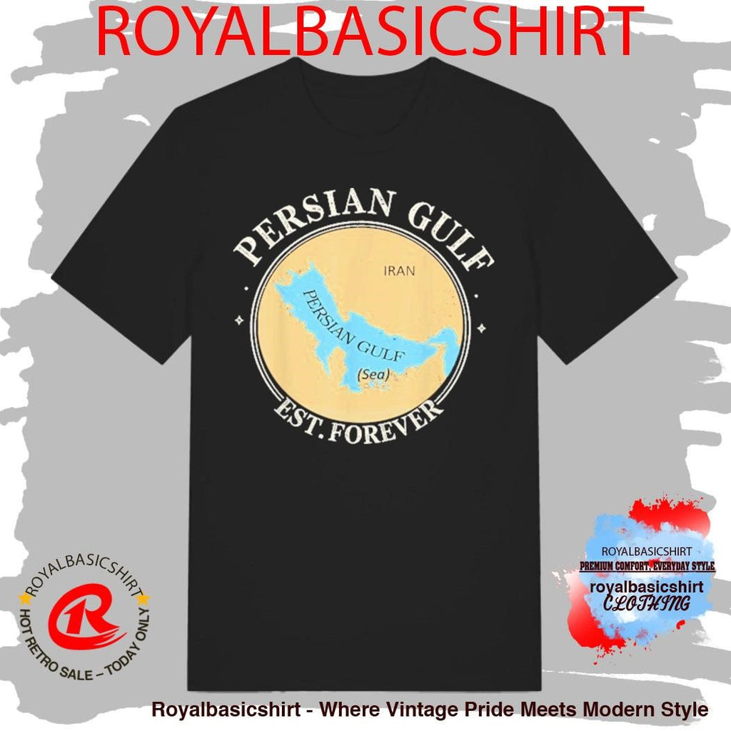 Persian Gulf Est Forever Gulf Of Persia Iran Sea Shirt