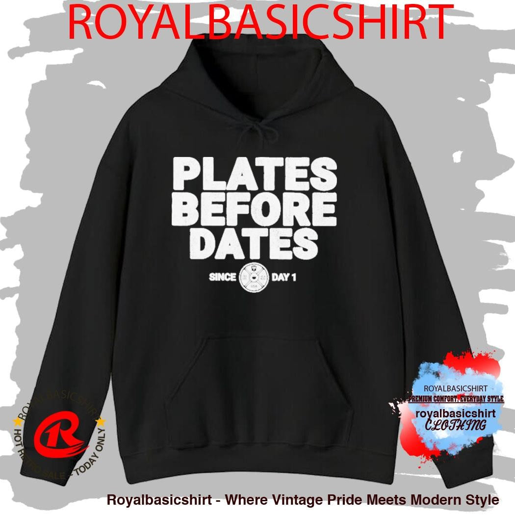 Plates Before Dates Since Day 1 Shirt