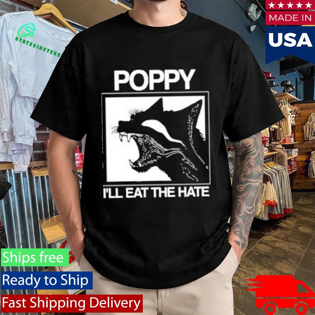 Poppy Feral I’ll Eat The Hate Shirt