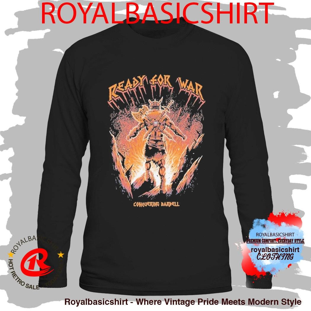 Ready For War Conquering Barbell Shirt