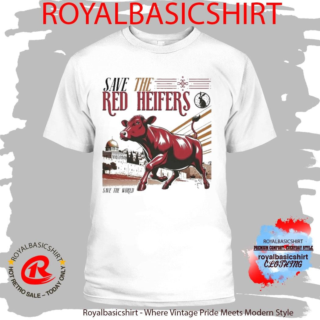 Save The Red Heifer Save The World Shirt