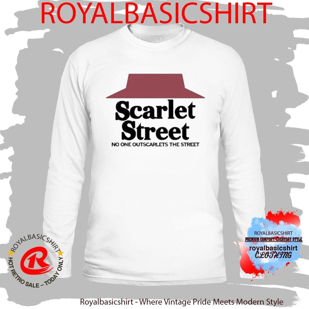 Scarlet Street No One Outscarlets The Street Shirt