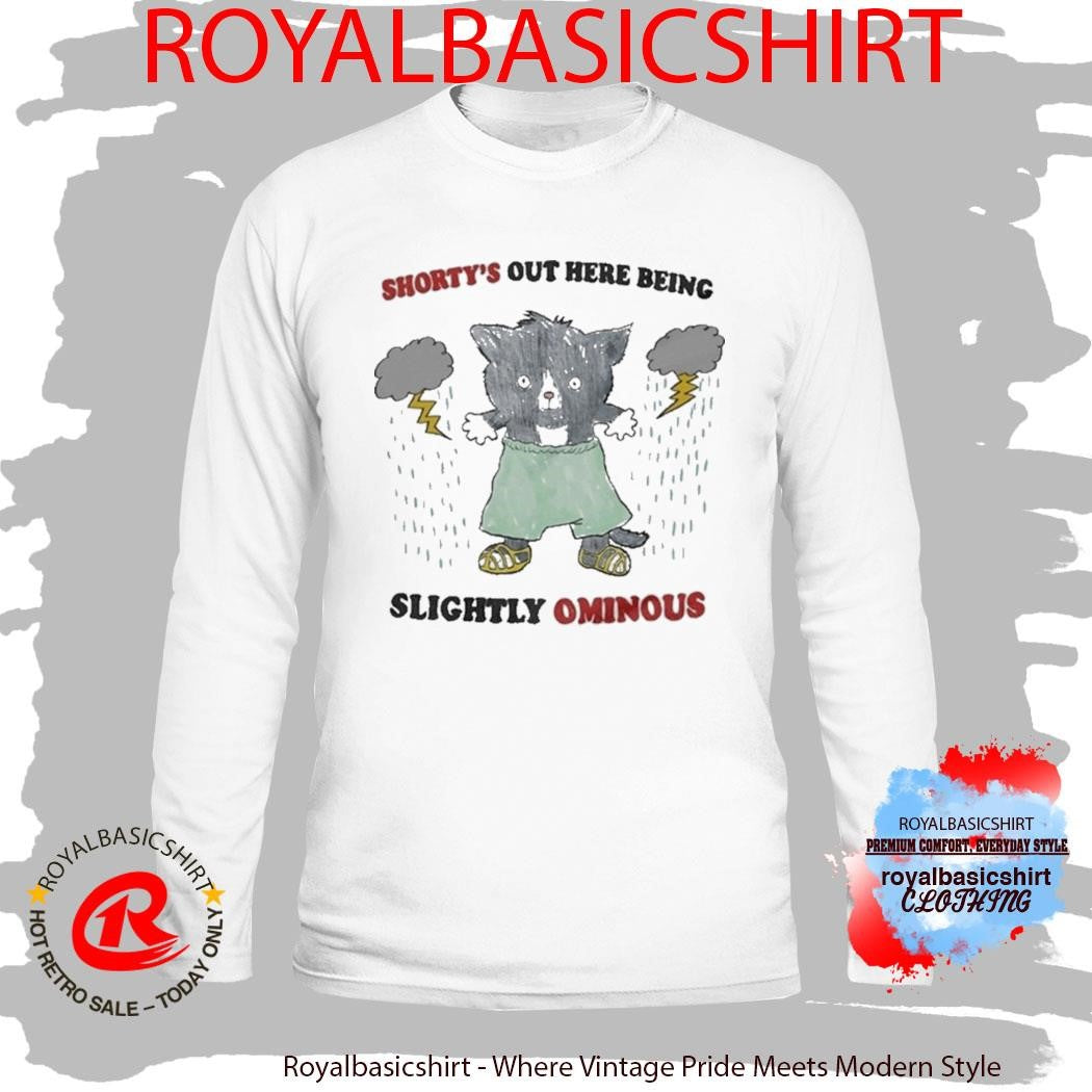Shorty’s Out Here Being Slightly Ominous Shirt