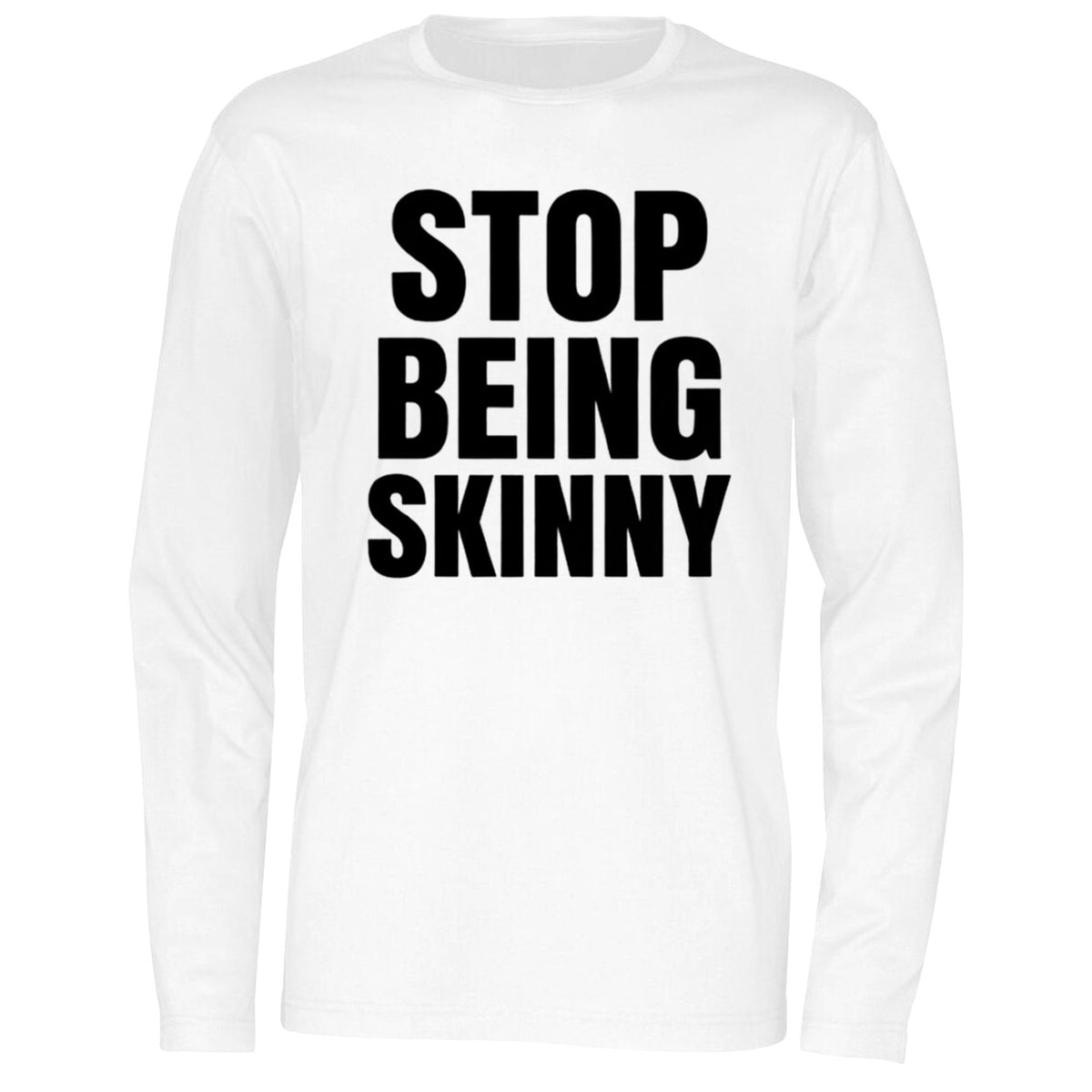Stop Being Skinny Shirt