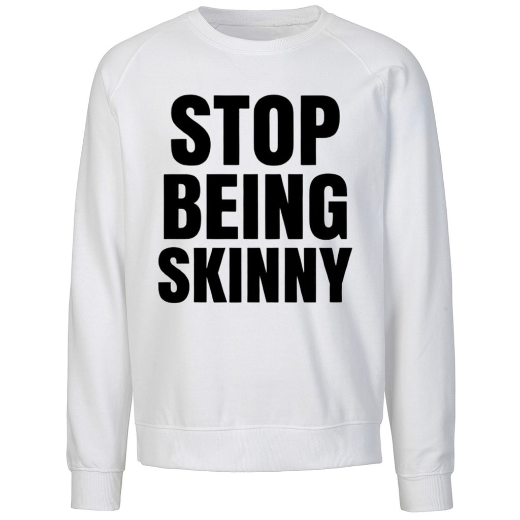 Stop Being Skinny Shirt