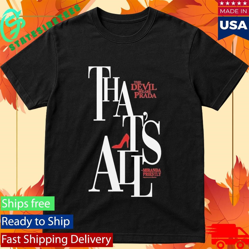 The Devil Wears Prada Thats All Miranda Priestly Bold Text Shirt