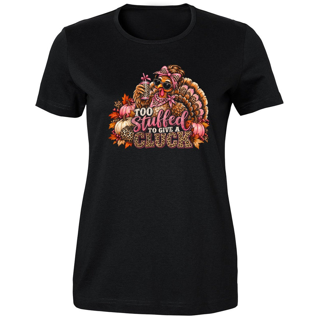 Too Stuffed To Give A Cluck Thanksgiving Shirt