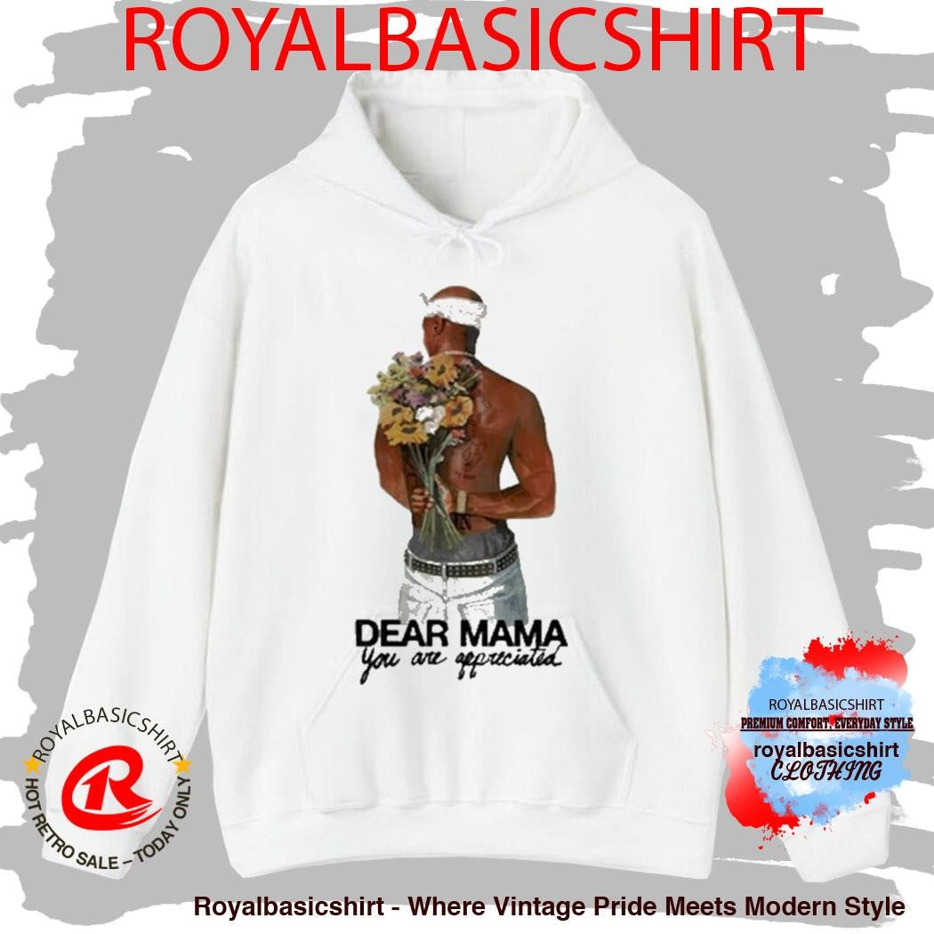 Tupac Shakur 2Pac Dear Mama You Are Appreciated Shirt