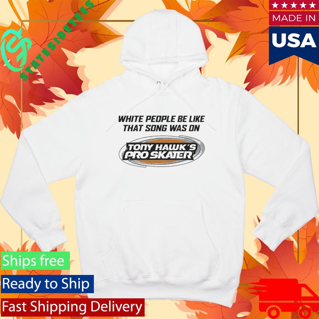 White People Be Like That Song Was On That Video Game Shirt