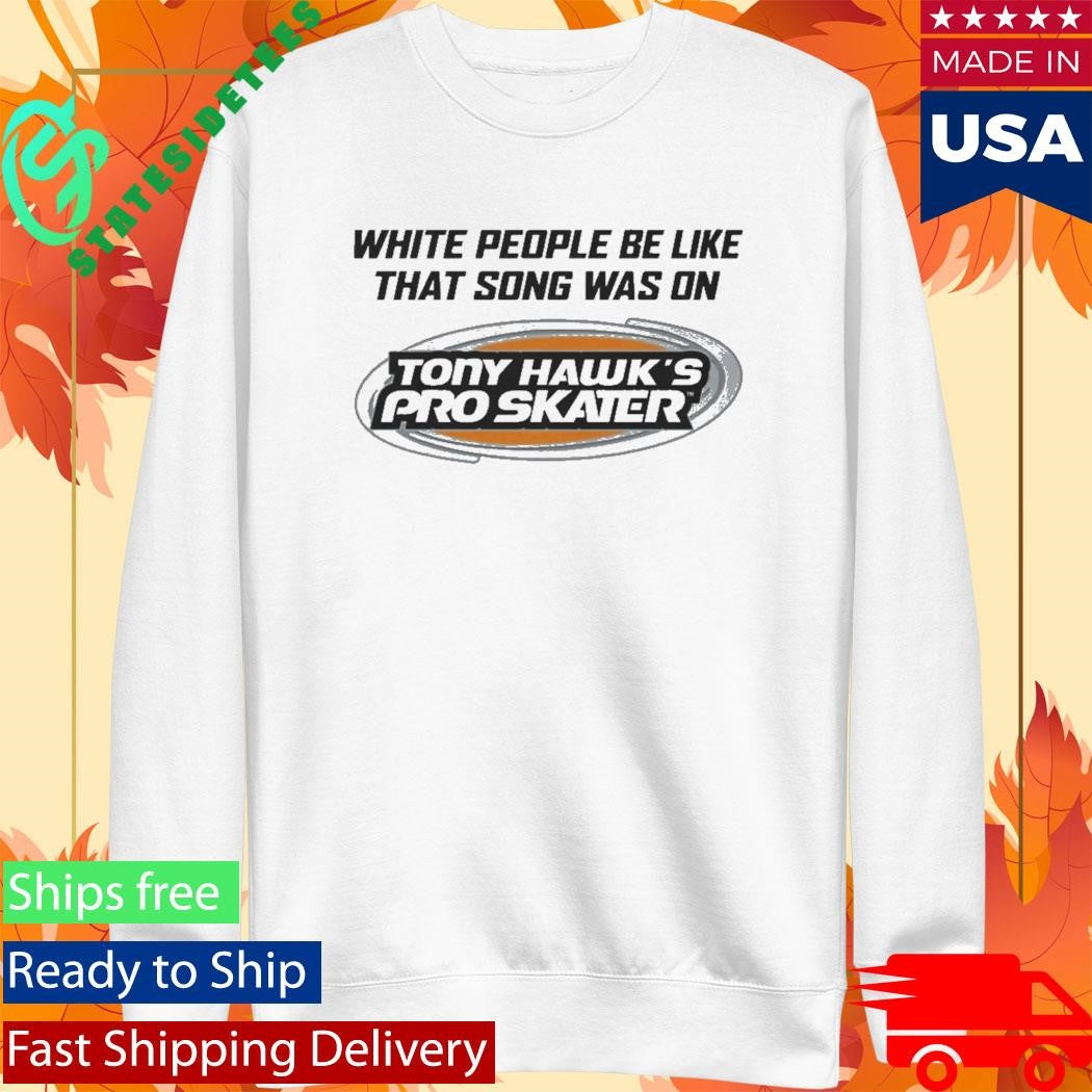 White People Be Like That Song Was On That Video Game Shirt