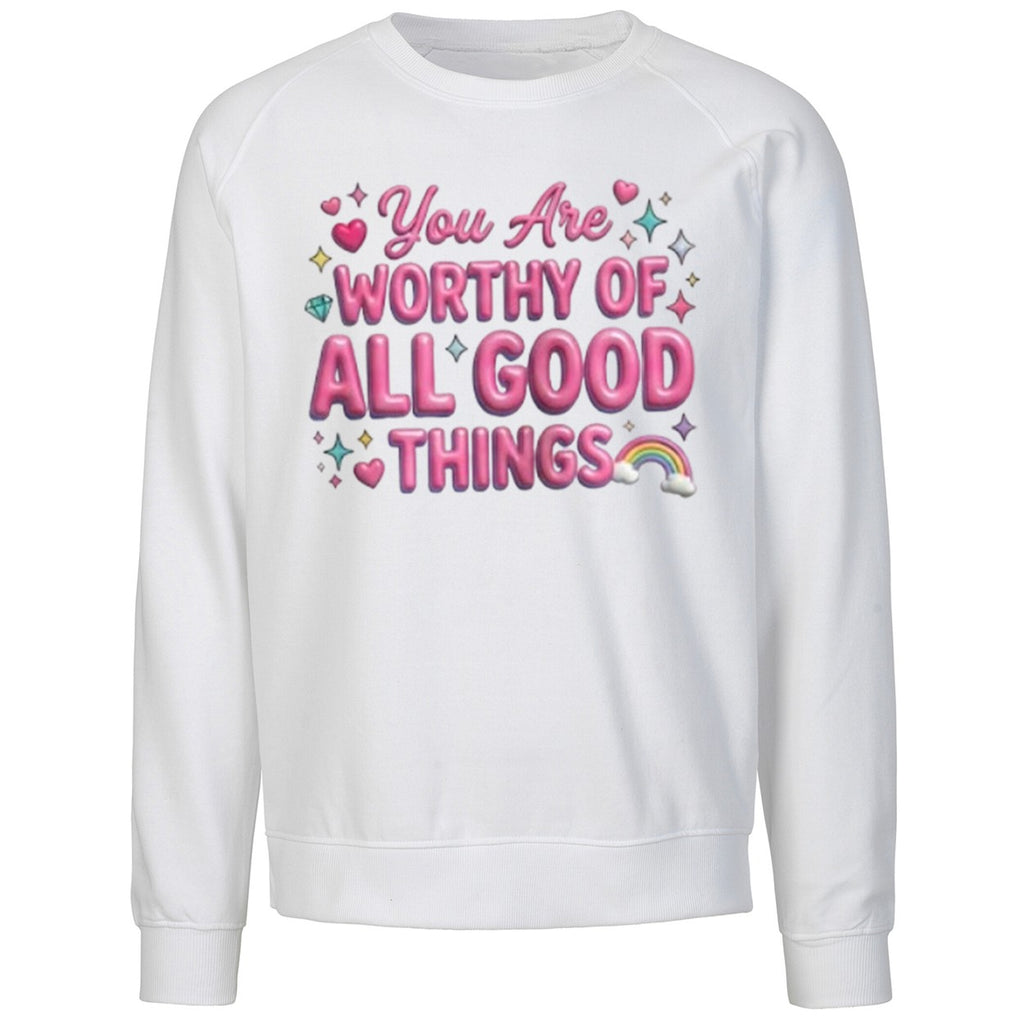 You Are Worthy Of All Good Things Shirt