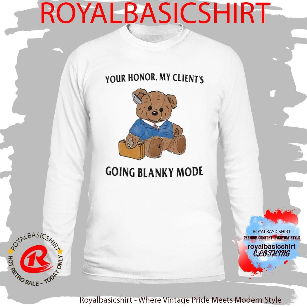 Your Honor My Client’s Going Blanky Mode Shirt