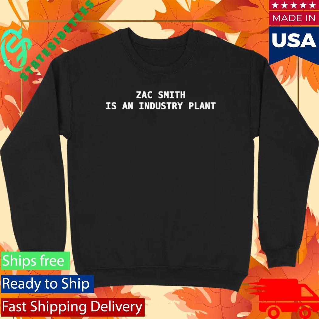 Zac Smith Is An Industry Plant Shirt