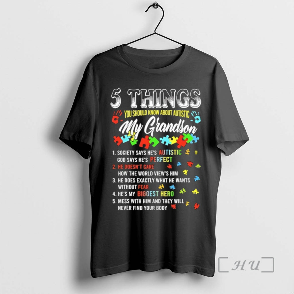 Officials 5 Things You Know About Autistic Grandson Autism Awareness Autism Premium T Shirts Sweater