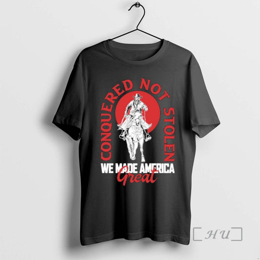 Officials Conquered Not Stolen We Made American Great 2026