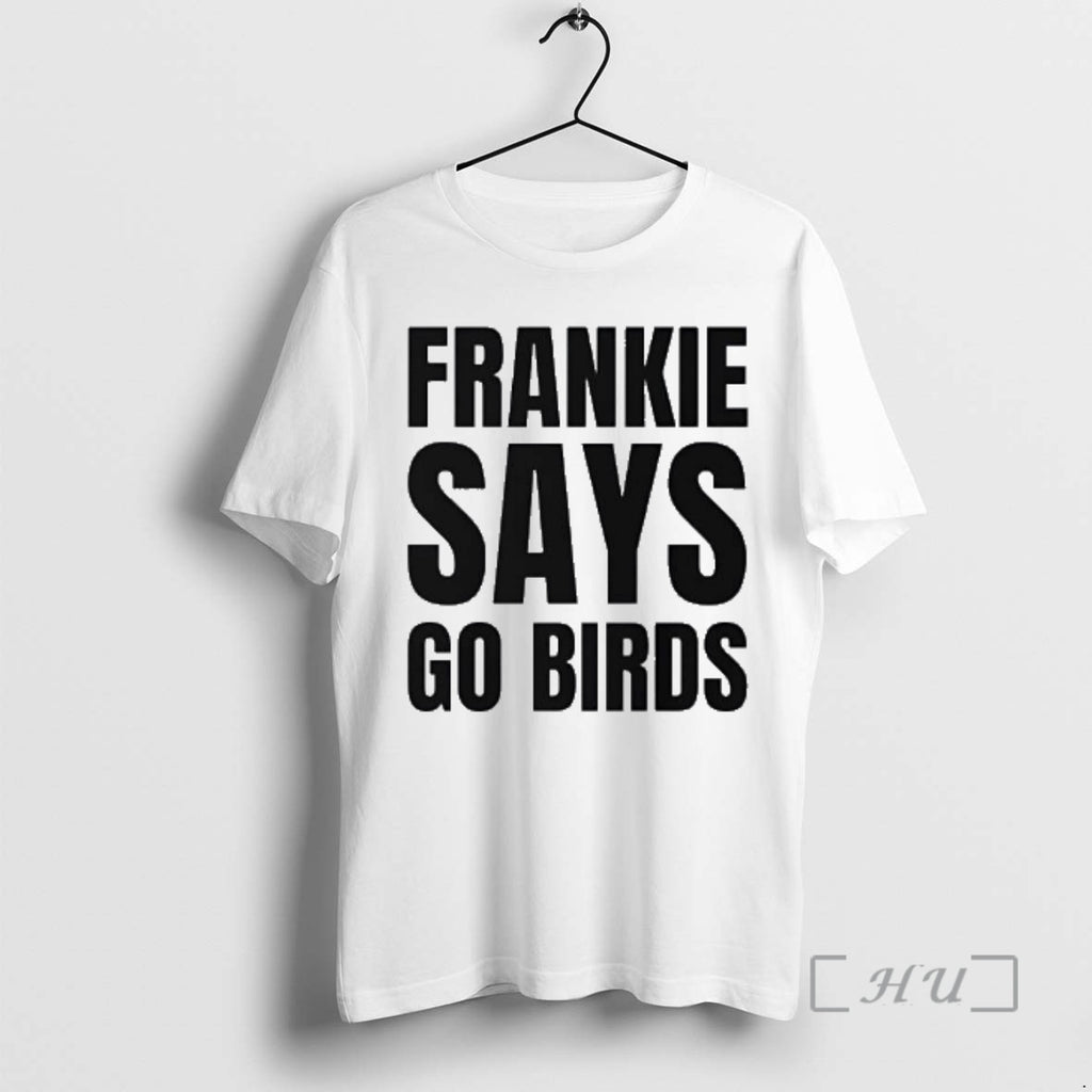 Officials Frankie Says Go Birds Philadelphia Football Bold Text