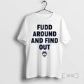 Officials Fudd Around And Find Out Funny Sarcastic