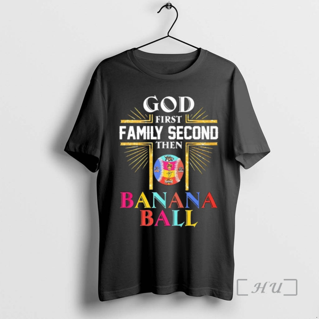 Officials God First Family Second Then Banana Ball