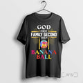 Officials God First Family Second Then Banana Ball