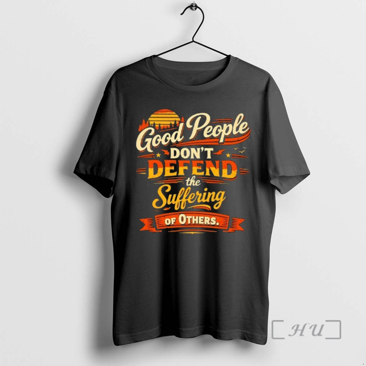 Officials Good People Dont Defend The Suffering Of Others Vintage